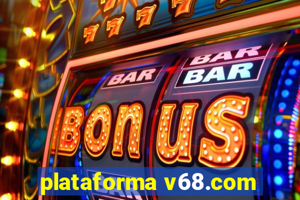 plataforma v68.com