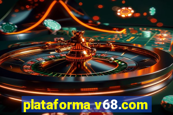 plataforma v68.com