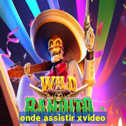 onde assistir xvideo