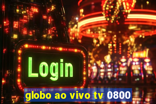 globo ao vivo tv 0800