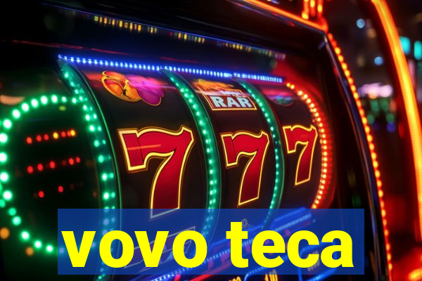 vovo teca