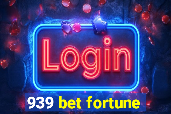 939 bet fortune