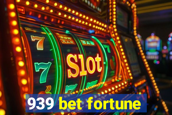 939 bet fortune