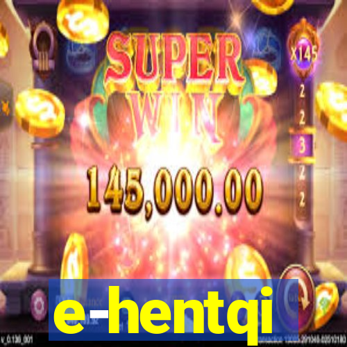 e-hentqi