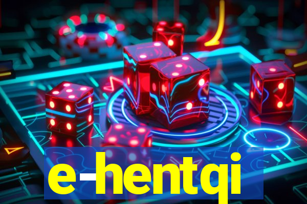 e-hentqi