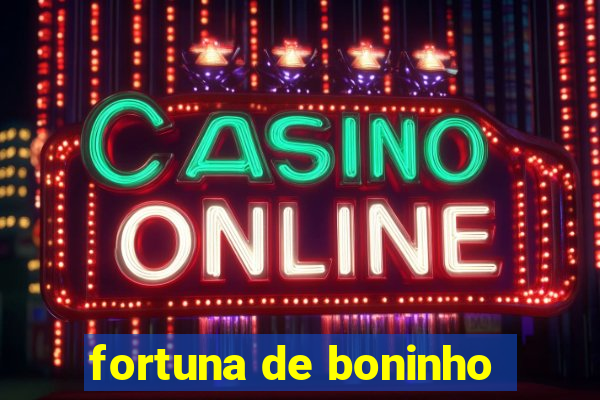 fortuna de boninho