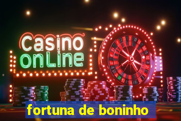 fortuna de boninho