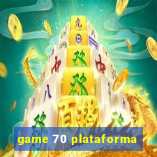 game 70 plataforma