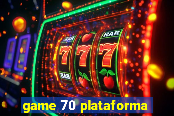 game 70 plataforma