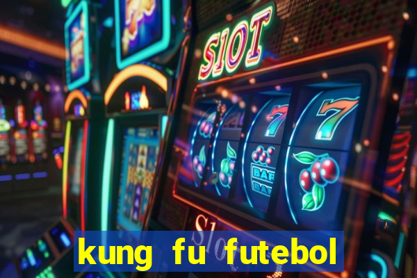 kung fu futebol clube filme completo dublado