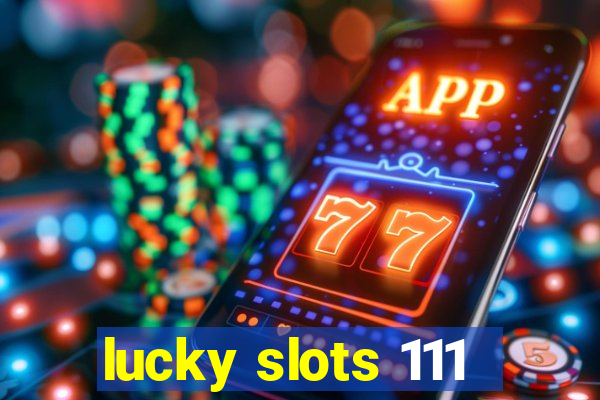 lucky slots 111