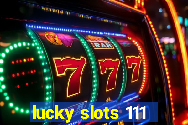 lucky slots 111