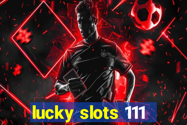 lucky slots 111