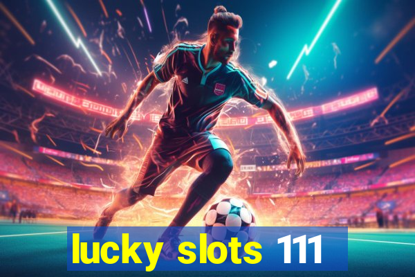 lucky slots 111