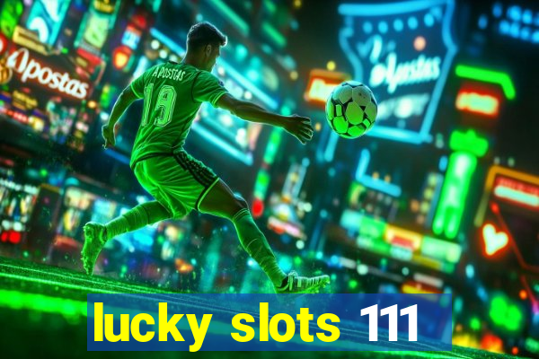 lucky slots 111