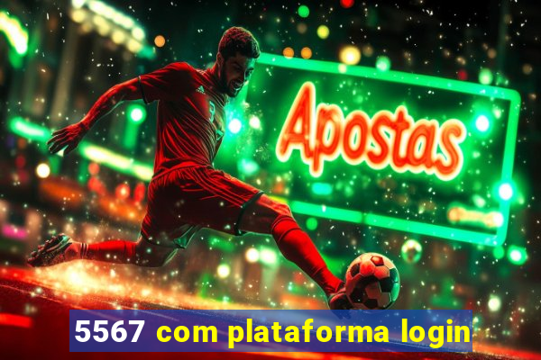 5567 com plataforma login