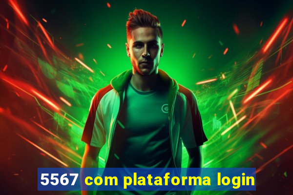 5567 com plataforma login