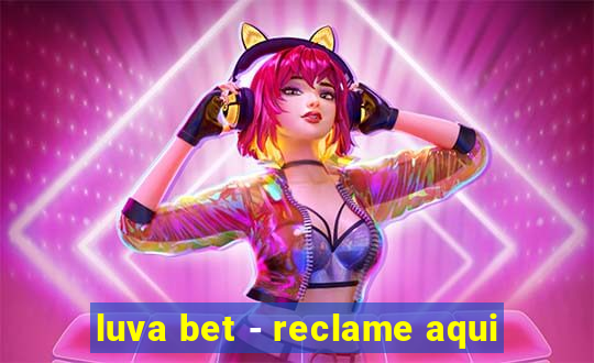 luva bet - reclame aqui