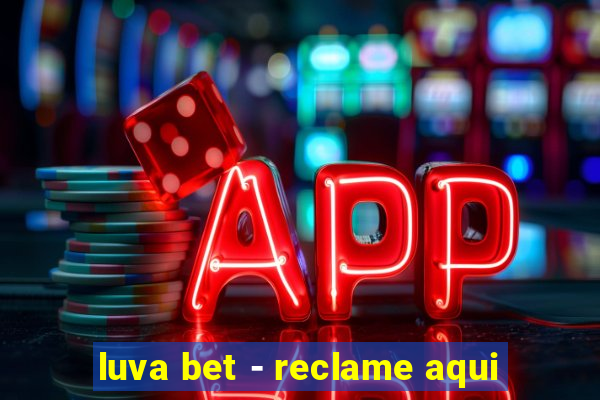 luva bet - reclame aqui