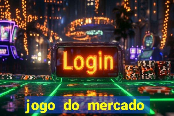 jogo do mercado com dinheiro infinito