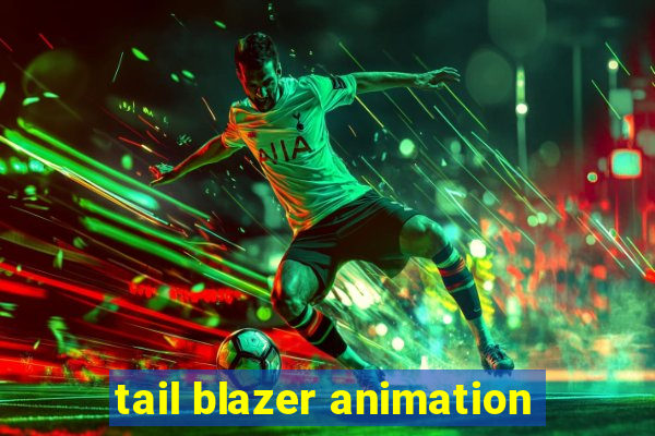 tail blazer animation