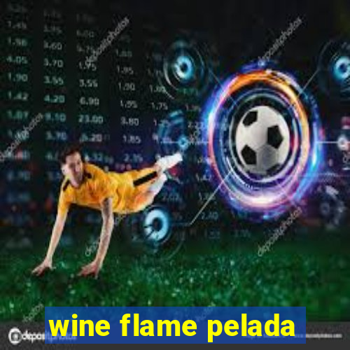 wine flame pelada