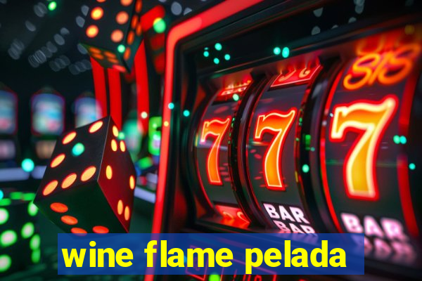 wine flame pelada