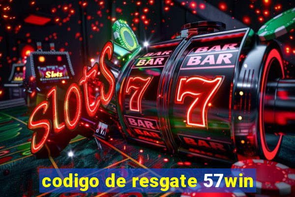 codigo de resgate 57win