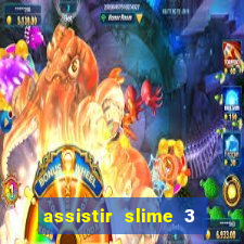 assistir slime 3 temporada dublado