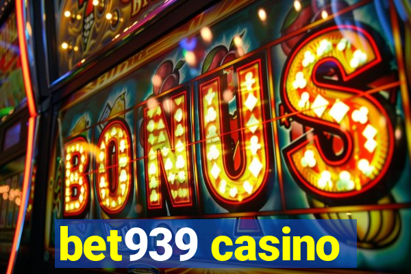 bet939 casino