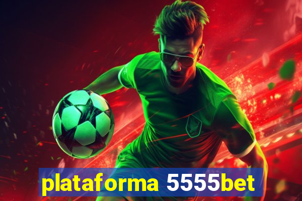 plataforma 5555bet