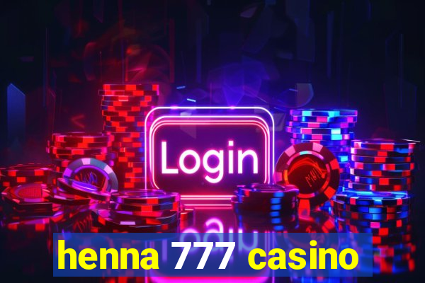 henna 777 casino