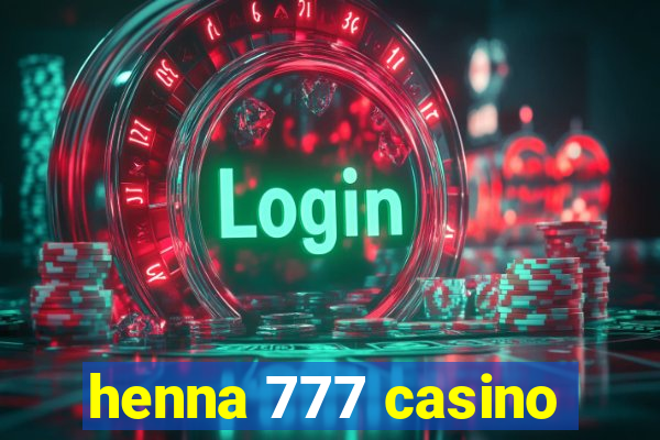 henna 777 casino