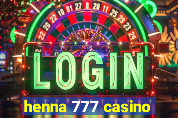 henna 777 casino