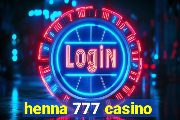 henna 777 casino