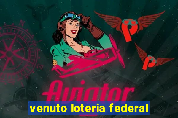 venuto loteria federal