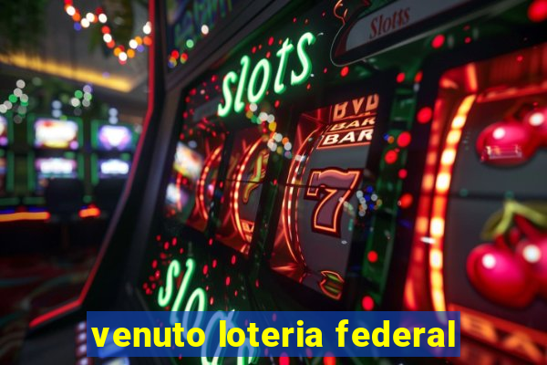 venuto loteria federal