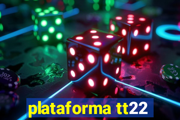 plataforma tt22