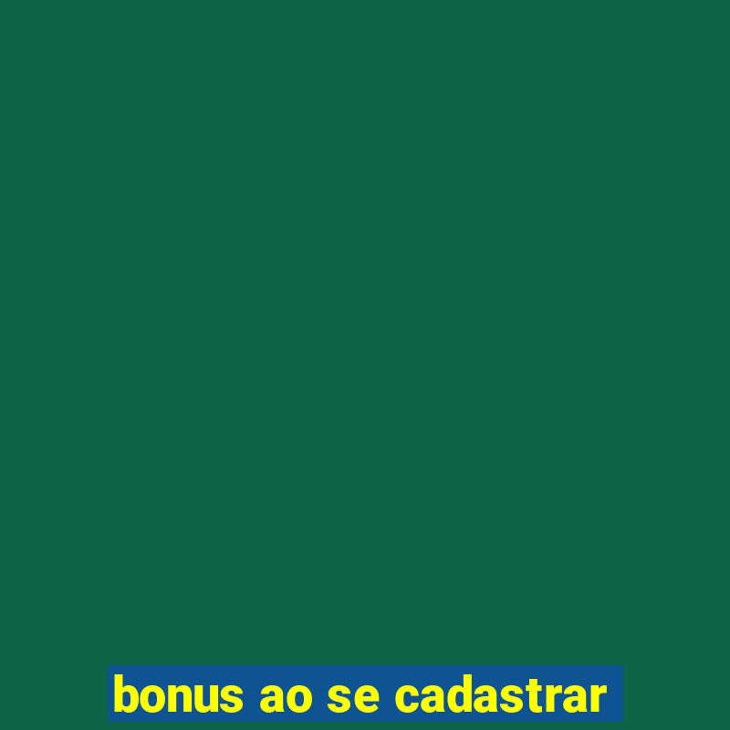 bonus ao se cadastrar