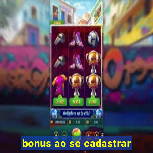 bonus ao se cadastrar