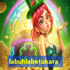 labuhlabetukara