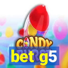 bet g5