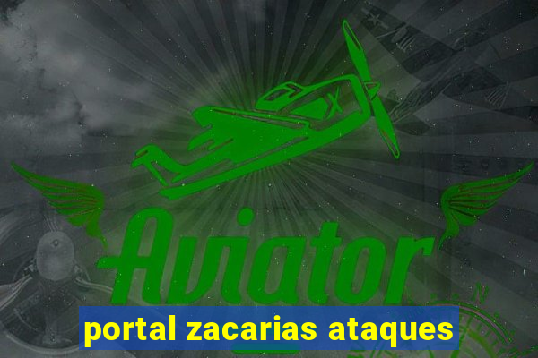 portal zacarias ataques