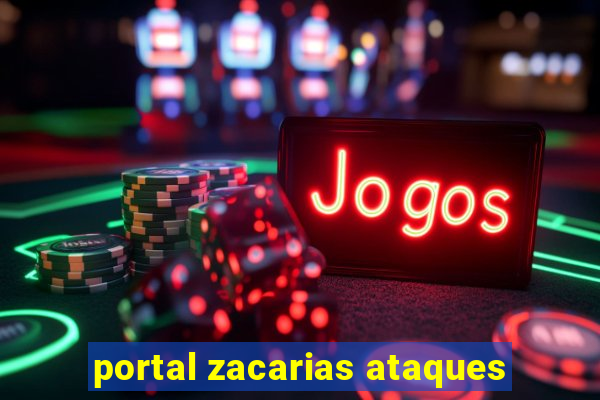 portal zacarias ataques