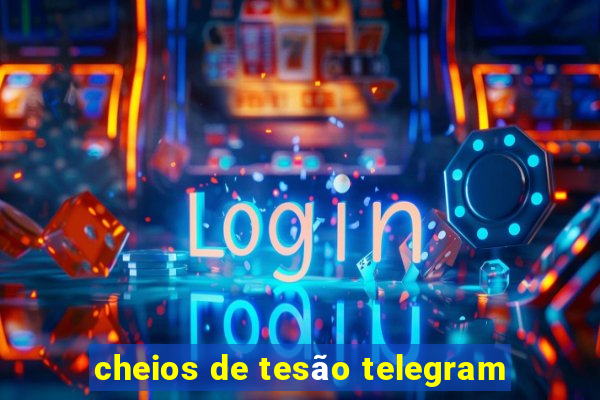 cheios de tesão telegram