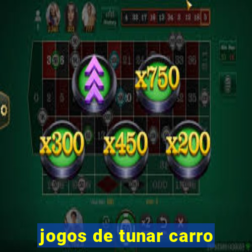 jogos de tunar carro