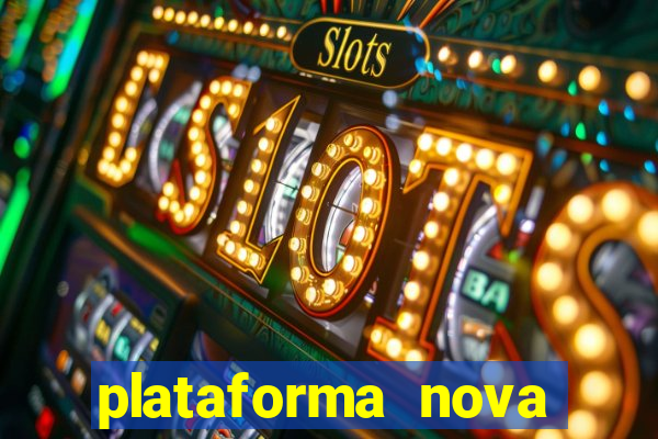 plataforma nova pagando muito hoje