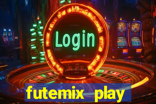 futemix play futebol ao vivo