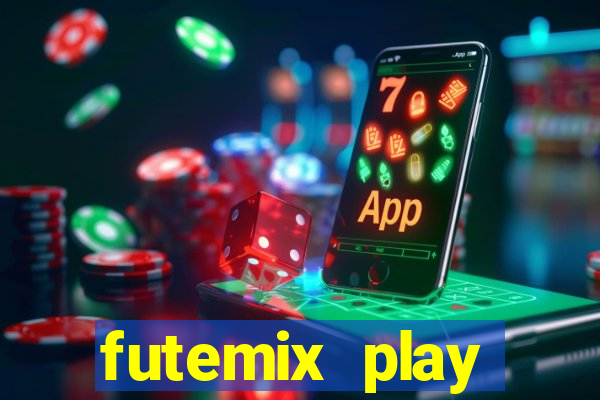 futemix play futebol ao vivo