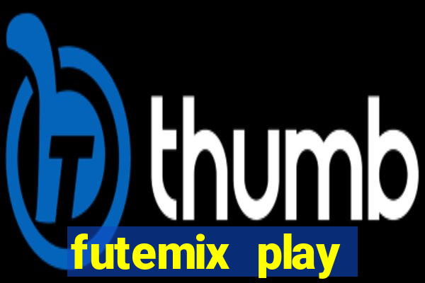 futemix play futebol ao vivo